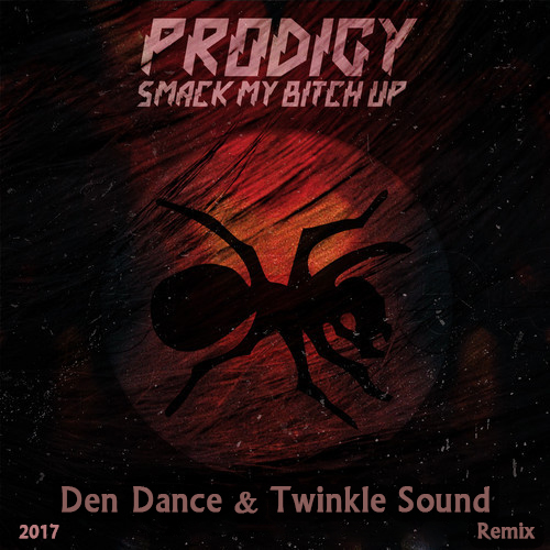 The Prodigy  Smack My Bitch Up (Twinkle Sound & Den Dance Radio edit)[2017].mp3