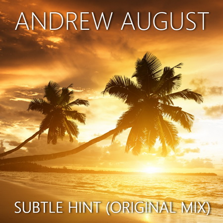 Andrew August - Subtle Hint (Original Mix) [2017]
