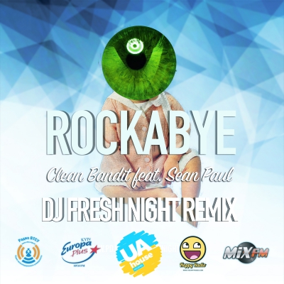 Clean Bandit feat. Sean Paul & Anne-Marie - Rockabye (Fresh Night Remix) [2017]