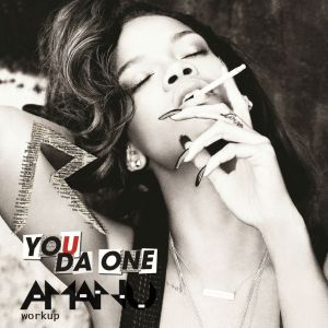 Rihanna - You Da One (Amanu Workup) [2017]