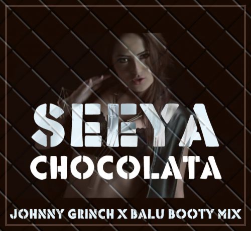 Seeya - Chocolata (Johnny Grinch & Balu Booty Mix) [2017]