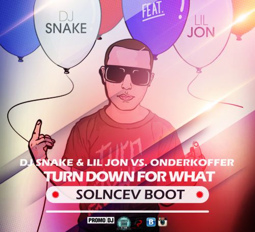 DJ Snake & Lil Jon Vs. Onderkoffer - Turn Down For What (Solncev Bootleg).mp3
