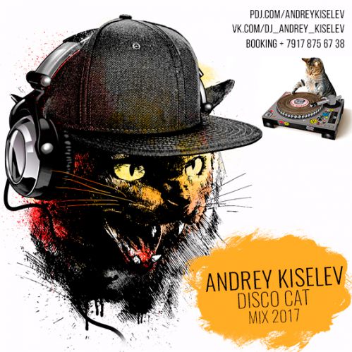 Andrey Kiselev - Disco cat MIX [2017]