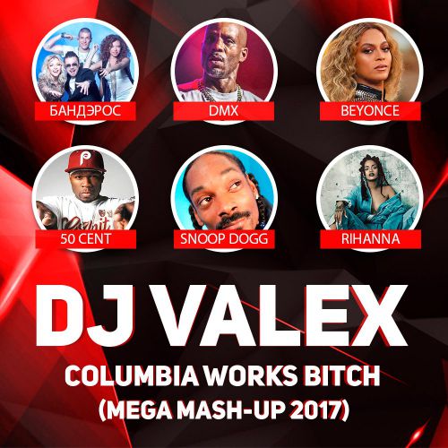 Banderos x Dmx x Beyonc x 50 Cent x Snoop Dog x Rihanna x Dj Richi - Columbia Works Bitch (Dj Valex Mega Mash-Up) [2017]