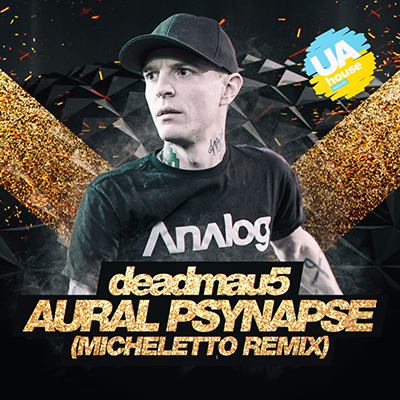 Deadmau5 - Aural Psynapse (Micheletto Radio Edit).mp3