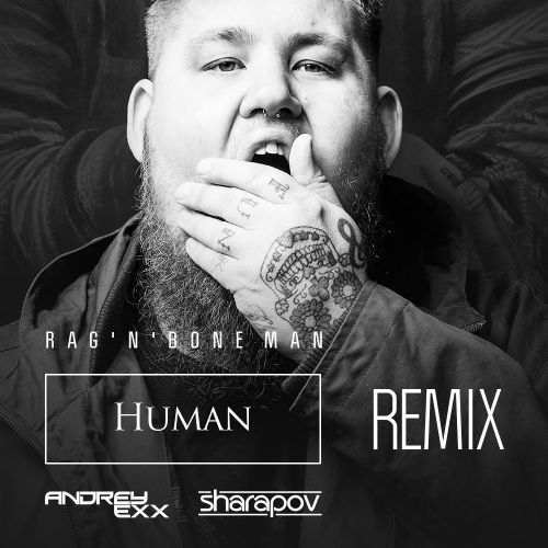 Rag'n'Bone Man - Human (Andrey Exx & Sharapov Radio Remix).mp3