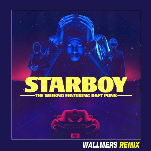 Daft Punk feat. The Weeknd  Starboy (Wallmers Remix) [2017]