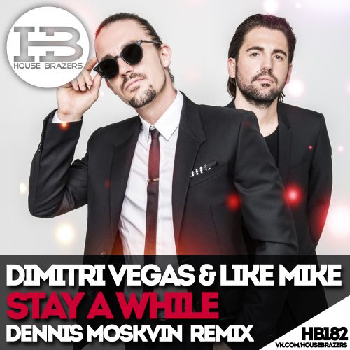 Dimitri Vegas & Like Mike - Stay A While (Dennis Moskvin Remix Radio Edit).mp3