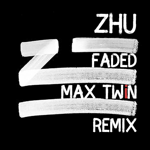Zhu - Faded (Max Twin Remix) [2017]