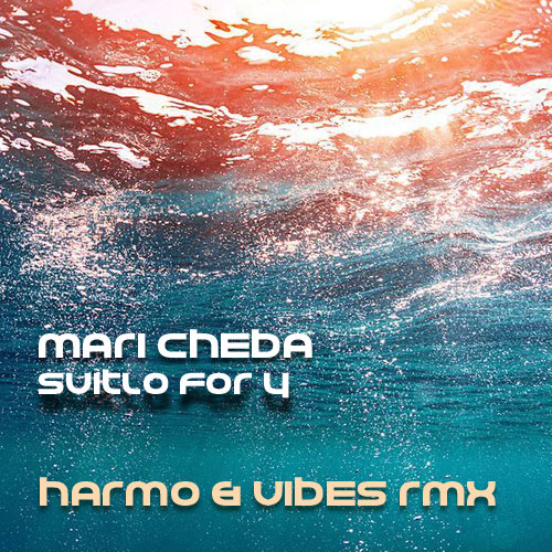 Mari Cheba - Svitlo For Y (Harmo & Vibes Remix) [2017]