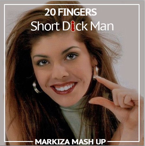 20 Fingers vs. Vincent & Diaz - Short Dick Man (Markiza Mash Up) [2017]