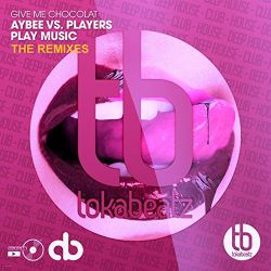 Aybee vs. Players Play Music - Give Me Chocolat (Players Play Music Mix).mp3
