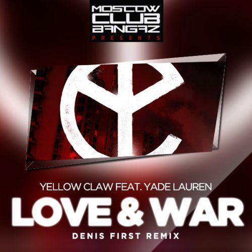 Yellow Claw feat. Yade Lauren - Love & War (Denis First Remix).mp3
