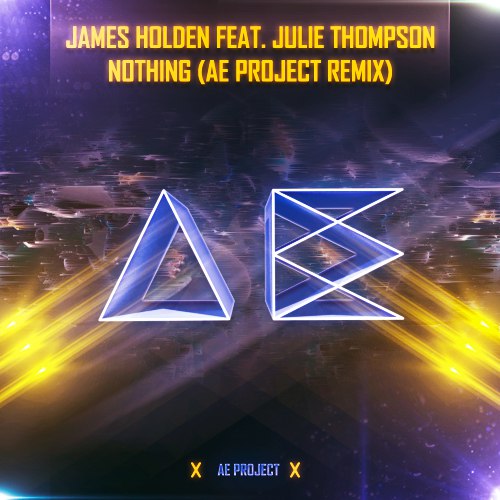James Holden feat. Julie Thompson  Nothing (Ae Project Remix) [2017]