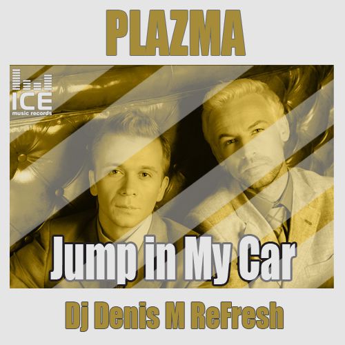 PLAZMA - Jump in My Car (Dj Denis M ReFresh).mp3
