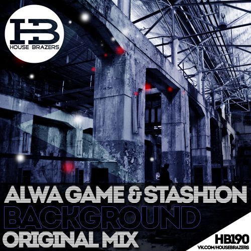 Alwa Game & Stashion - Background (Original Mix) [2017]