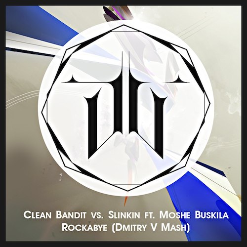 Clean Bandit vs. Slinkin ft. Moshe Buskila - Rockabye (Dmitry V Mash).mp3