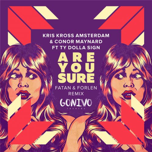 Kris Kross Amsterdam & Conor Maynard feat. Ty Dolla Sign - Are You Sure (Fatan & Forlen Remix) [2017]