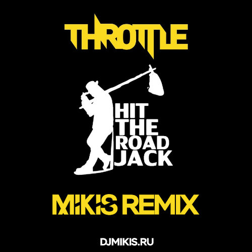 Throttle - Hit The Road Jack (Mikis Remix)
