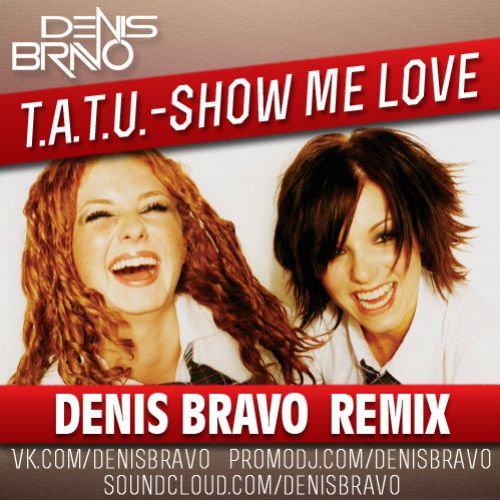 t.A.T.u. - Show Me Love (Denis Bravo Remix).mp3