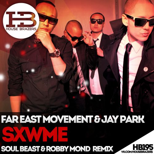 Far East Movement & Jay Park - Sxwme (Soul Beast & Robby Mond Remix) [2017]