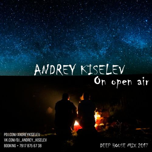 Andrey Kiselev - On open air [Deep house MIX] [2017]
