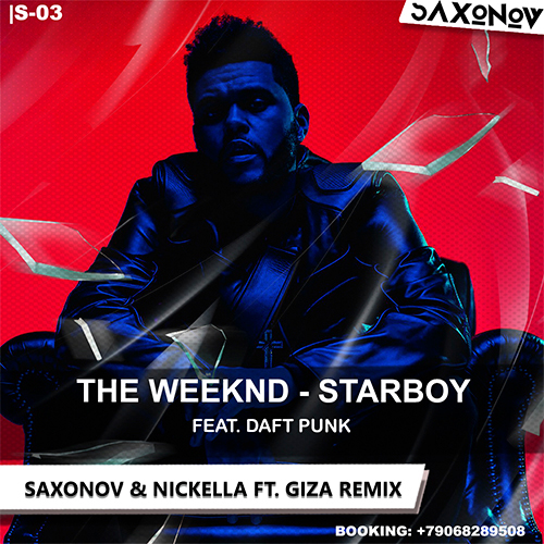 The Weeknd feat. Daft Punk - Starboy (Dj Saxonov & Nickella ft. Giza Remix) [2017]