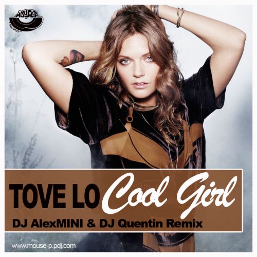 Tove Lo  Cool Girl (DJ Alexmini & DJ Quentin Remix) [2017]
