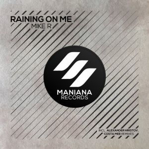 Mike R - Raining On Me (Alexander Hristov Remix).mp3