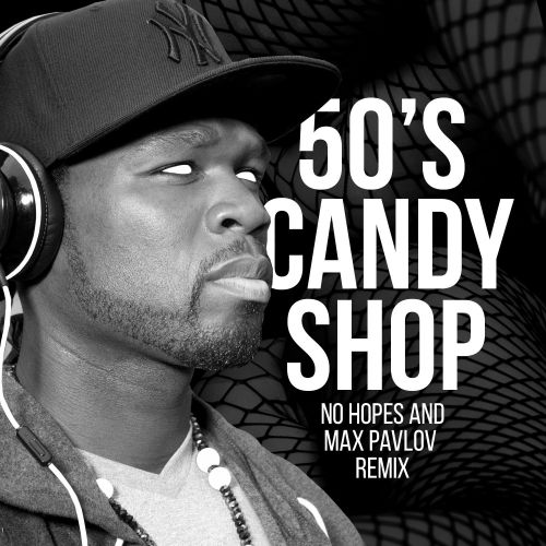 50 Cent - Candy Shop (No Hopes & Max Pavlov Remix).mp3