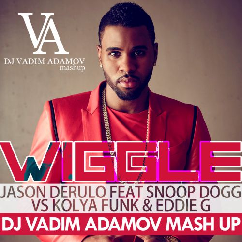 Jason Derulo feat. Snoop Dogg vs. Kolya Funk & Eddie G - Wiggle (Vadim Adamov Mash Up) [2017]