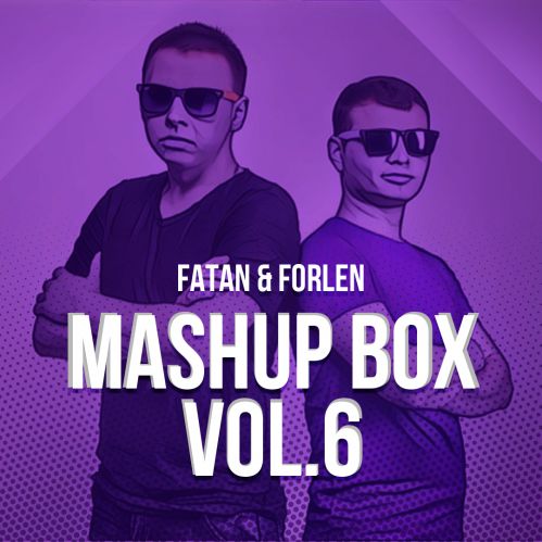 Fatan & Forlen - Mashup Box Vol.6 [2017]