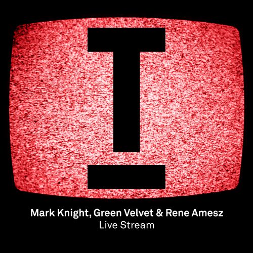 Mark Knight, Green Velvet & Rene Amesz - Live Stream (Original Mix).mp3