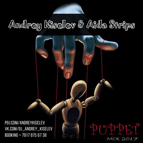 Andrey Kiselev & Aida Strips - Puppet MIX [2017]