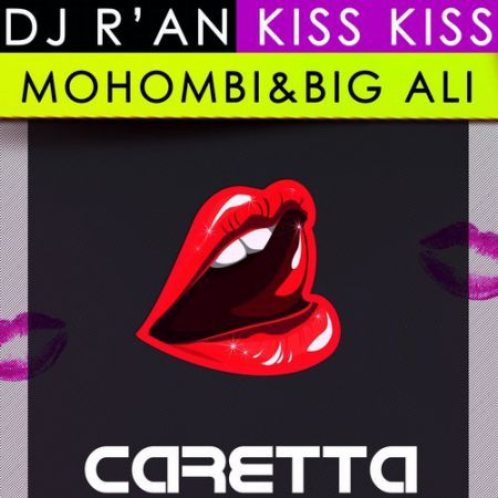 DJ Ran - Kiss Kiss feat. Mohombi, Big Ali, Willy William (Extended Mix) [Caretta Records].mp3