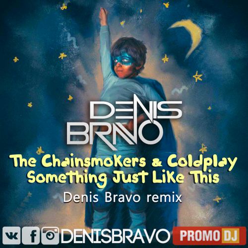 The Chainsmokers & Coldplay - Something Just Like This (Denis Bravo Radio Edit).mp3