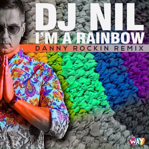Dj Nil - I'm A Rainbow (Danny Rockin Remix) [2017]