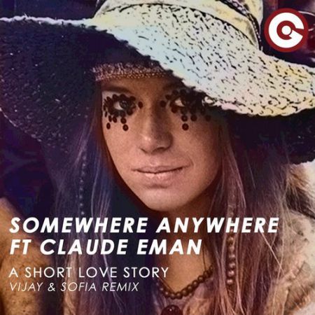 Somewhere Anywhere, Claude Eman - A Short Love Story (Vijay & Sofia Remix) [Ego].mp3