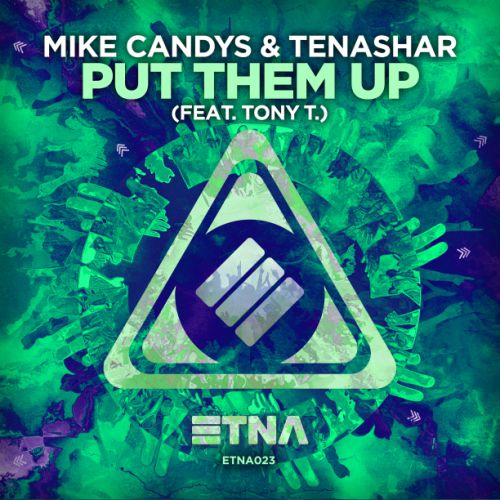 Mike Candys & Tenashar Feat. Tony T.  Put Them Up (Original Mix; Radio Edit) [2017]