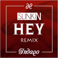 Indaqo - Hey (Slinkin Remix) [2017]