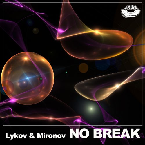 Lykov & Mironov - No Break (Original Mix) [2017]