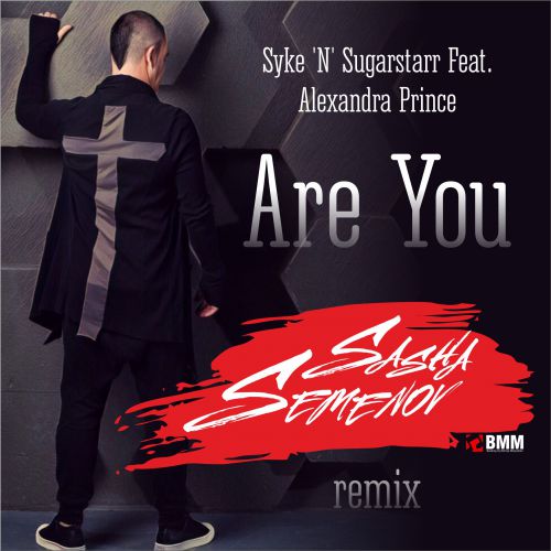 Syke 'N' Sugarstarr Feat. Alexandra Prince - Are You (Sasha Semenov Remix) [2017]