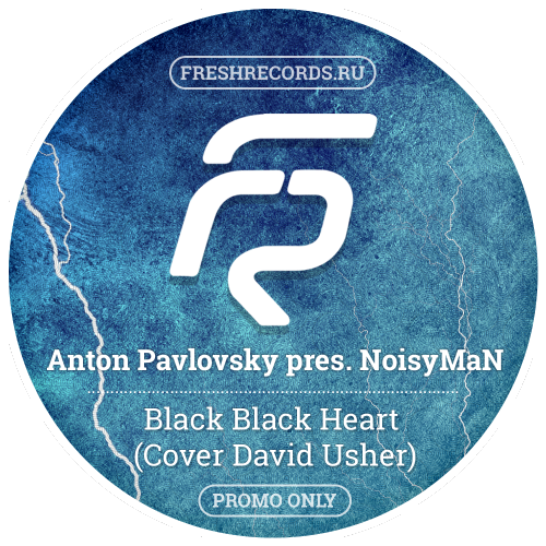 Anton Pavlovsky pres. Noisyman - Black Black Heart (Cover David Usher) [2017]