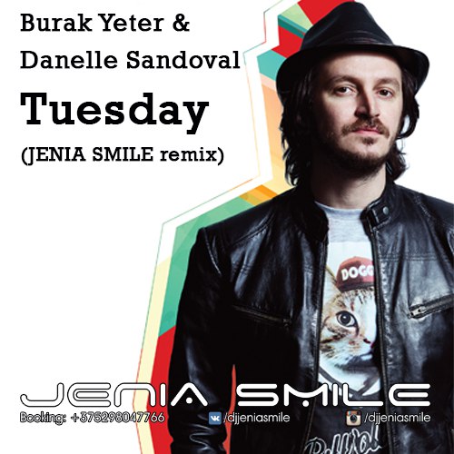 Burak Yeter feat D. Sandoval - Tuesday; Loboda -   (Jenia Smile Remix's) [2017]