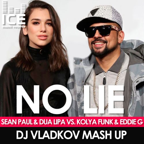 Sean Paul Faet Dua Lipa & Kolya Funk & Eddie G - No Lie (DJ Vladkov Mash Up) [2017]
