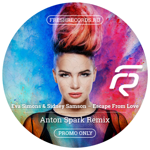Eva Simons & Sidney Samson  Escape From Love (Anton Spark Remix) [2017]