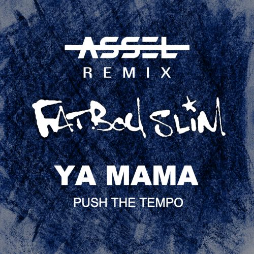 Fatboy Slim - Ya Mama (Push The Tempo) (Assel Remix) [2017]