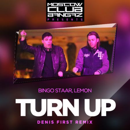 Bingo Staar & Lemon - Turn Up (Denis First Radio Remix).mp3