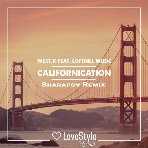 West.K feat. Lofthill Music - Californication (Sharapov Remix).mp3