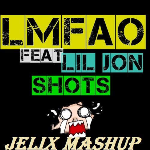 Lmfao feat. Lil Jon x Tujamo  Shots (Jelix Mashup) [2017]
